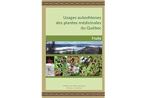 USAGES AUTOCHTONES DES PLANTES MÉDICINALES DU QUÉBEC: FRUITS