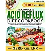 Acid Reflux Diet Cookbook: Manage GERD & LPR, Improve Digestion, and Enjoy a Life Free from Discomfort with Tasty, Nutrient-R