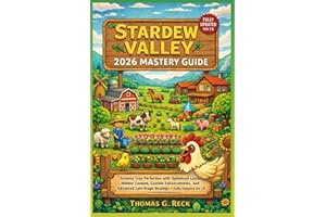 Stardew Valley 2026 Mastery Guide: Achieve True Perfection with Optimized Layouts, Hidden Content, Custom Enhancements, and A