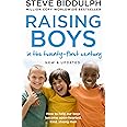 Raising Boys in the 21st Century: Completely Updated and Revised [Apr 19, 2018] Biddulph, Steve