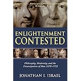 Enlightenment Contested: Philosophy, Modernity, and the Emancipation of Man 1670-1752