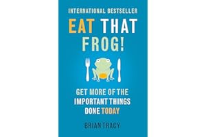 Eat That Frog!: 21 Great Ways to Stop Procrastinating and Get More Done in Less Time. Brian Tracy