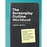 The Screenplay Outline Workbook: A step-by-step guide to brainstorm ideas, structure your story, and prepare to write your be