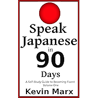 Speak Japanese in 90 Days: A Self Study Guide to Becoming Fluent: Volume One book cover