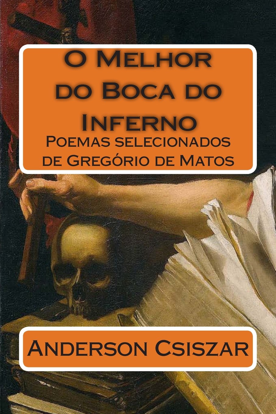 Porque Gregorio De Matos Recebeu O Apelido Boca Do Inferno