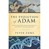 The Evolution of Adam: What the Bible Does and Doesn't Say about Human Origins