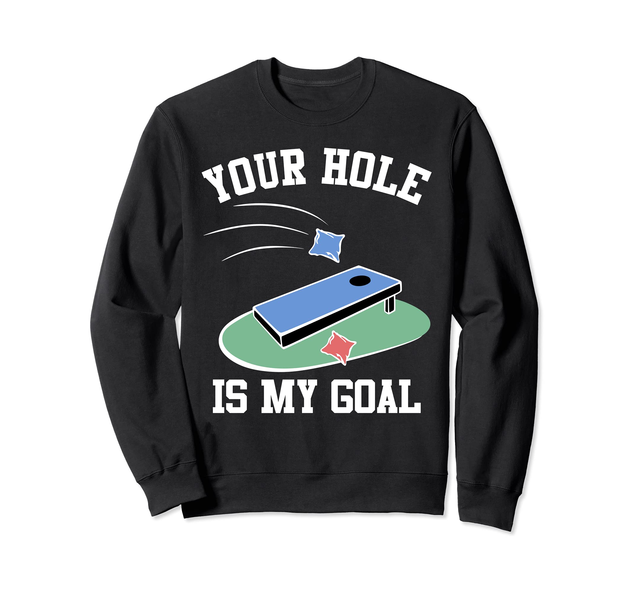 Funny Cornhole Gifts for Party Your Hole is My Goal Sweatshirt