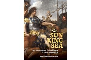 The Sun King at Sea: Maritime Art and Galley Slavery in Louis XIV's France