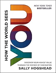 How the World Sees You: Discover Your Highest Value