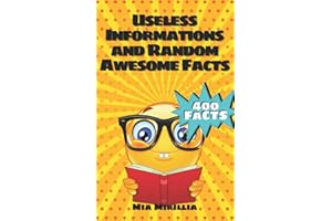 400 Useless Informations and Random Awesome Facts: The big useless information encyclopedia for kids | Gift idea for smart girls and boys