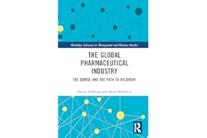 The Global Pharmaceutical Industry (Routledge Advances in Management and Business Studies)