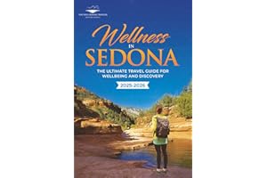Wellness in Sedona: The Ultimate Travel Guide for Wellbeing and Discovery