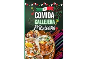 Comida Callejera Mexicana: Libro de recetas de comida mexicana. comida tradicional, alimentos vendidos en las calles de México, Spanish Edition