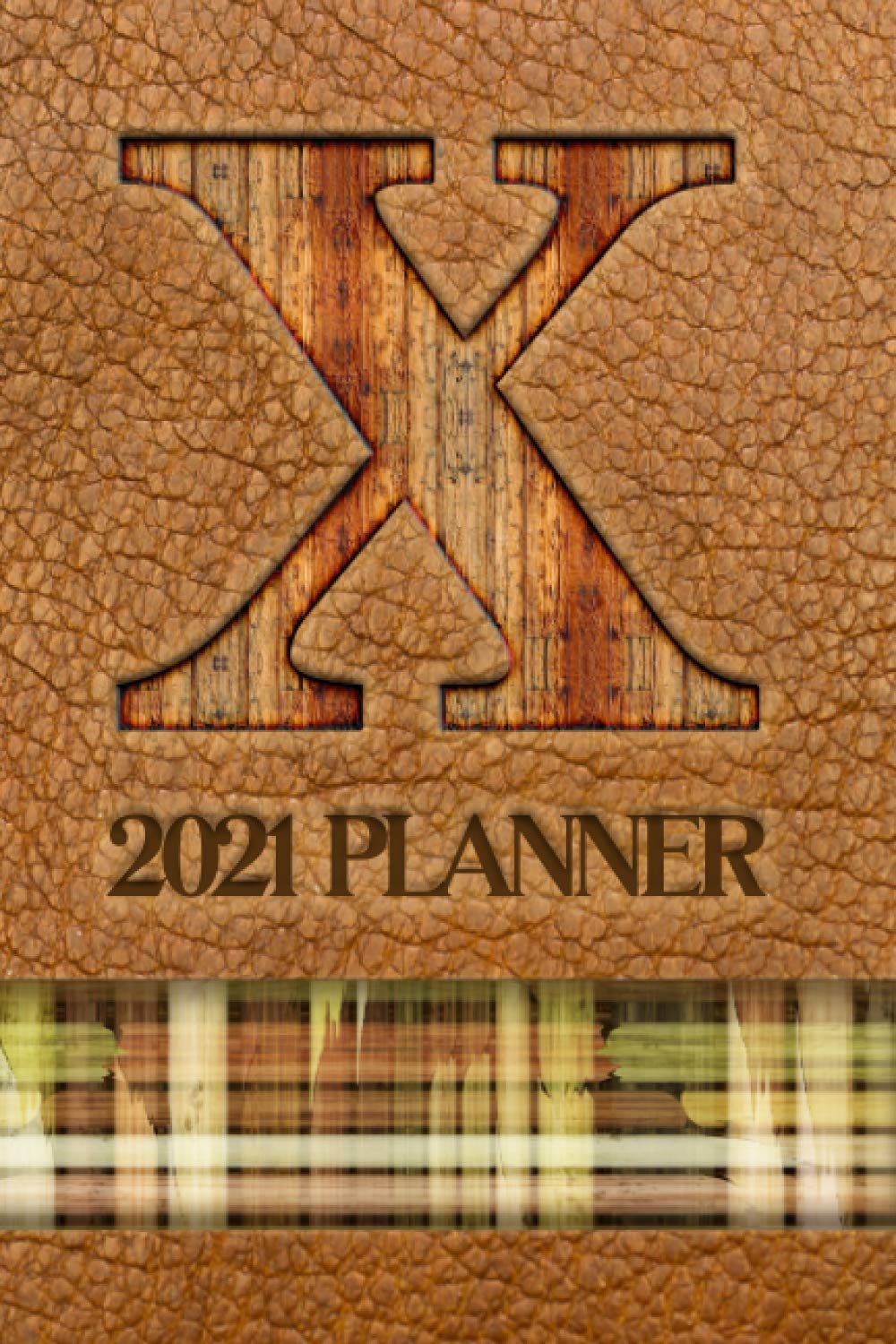 2021 Planner "X": A Monthly and Weekly Calendar All in One Planner with a Leather-Look Cover Featuring the Initial "X" in a Convenient and Portable ... Appreciation or Birthday Gift for Men