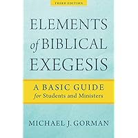 Elements of Biblical Exegesis: A Basic Guide for Students and Ministers