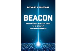 Beacon: The Definitive Business Guide to AI Strategy and Transformation