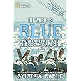 World Is Blue, The: How Our Fate and the Ocean's Are One