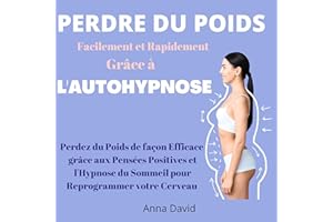 Perdre du poids facilement et rapidement grâce à l'autohypnose: Perdez du poids de façon efficace grâce aux pensées positives