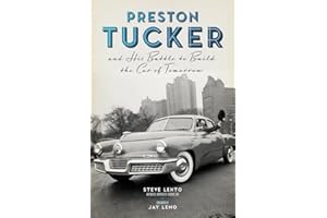 Preston Tucker and His Battle to Build the Car of Tomorrow
