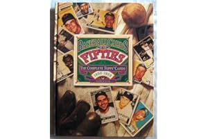 Baseball Cards of the Fifties: The Complete Topps Cards 1950-1959