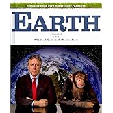 The Daily Show with Jon Stewart Presents Earth (The Book): A Visitor's Guide to the Human Race