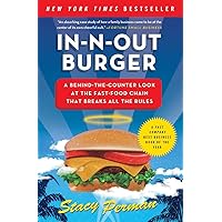 In-N-Out Burger: A Behind-the-Counter Look at the Fast-Food Chain That Breaks All the Rules
