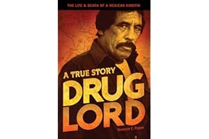 Drug Lord: A True Story: The Life and Death of a Mexican Kingpin
