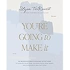 You're Going to Make It: 50 Morning and Evening Devotions to Unrush Your Mind, Uncomplicate Your Heart, and Experience Healin