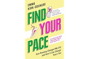 Find Your Pace: How Running Changed My Life and How It Can Change Yours Too