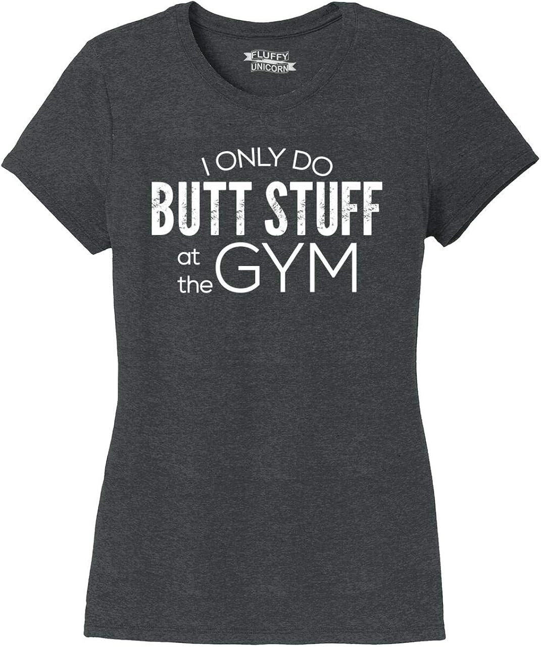 i only do butt stuff at the gym shirt