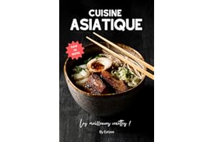Les meilleures recettes de la cuisine asiatique: japonaise, coréenne, thaï, chinoise,...