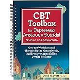 CBT Toolbox for Depressed, Anxious & Suicidal Children and Adolescents: Over 220 Worksheets and Therapist Tips to Manage Moods, Build Positive Coping Skills & Develop Resiliency