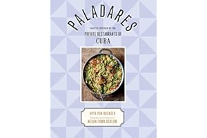 Paladares: Recipes Inspired by the Private Restaurants of Cuba