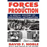 Forces of Production: A Social History of Industrial Automation
