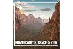 Grand Canyon, Bryce, & Zion: A Photographic Travel Guide to the National Parks of the Southwest: America's National Parks: A Grand Canyon Travel ... Travel Guide, and Zion National Park Book