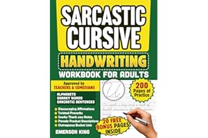 Sarcastic Cursive Handwriting Workbook for Adults: Improve your handwriting with a penmanship workbook that’s funny. 200 Pages of Handwriting Practice Approved by Teachers and Comedians