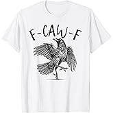 Black Crow, F-Caw-F Funny Black Bird T-Shirt