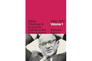 Milton Friedman and Economic Debate in the United States, 1932–1972, Volume 1