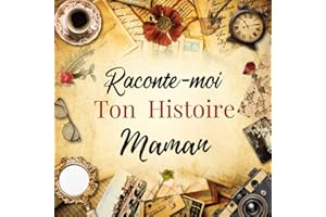 Raconte-moi ton Histoire Maman: Livre mémoire à compléter par votre Maman pour raconter l'histoire de sa vie à l'aide de ques
