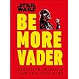 Star Wars Be More Vader: Assertive Thinking from the Dark Side