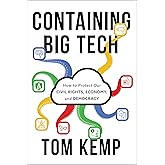 Containing Big Tech: How to Protect Our Civil Rights, Economy, and Democracy