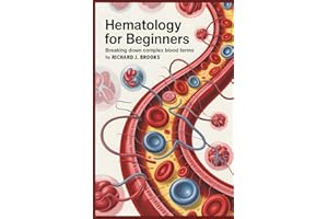 Hematology for Beginners: Breaking Down the Basics of Medical Terminology and Vocabulary for High School / College Students a