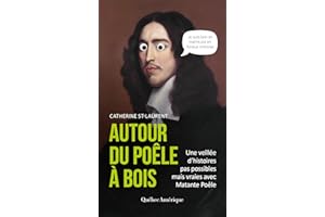 Autour du poêle à bois – Une veillée d’histoires pas possibles mais vraies avec Matante Poêle (French Edition)