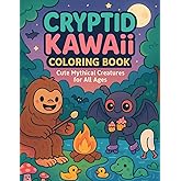 Cryptid Kawaii Coloring Book: Cute Mythical Creatures for All Ages: Adorable Monsters to Color Featuring Bigfoot, Mothman, Nessie, Chupacabra, and More!