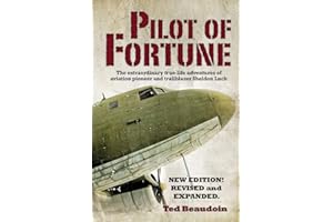 Pilot of Fortune: The extraordinary true-life adventures of aviation pioneer and trailblazer Sheldon Luck
