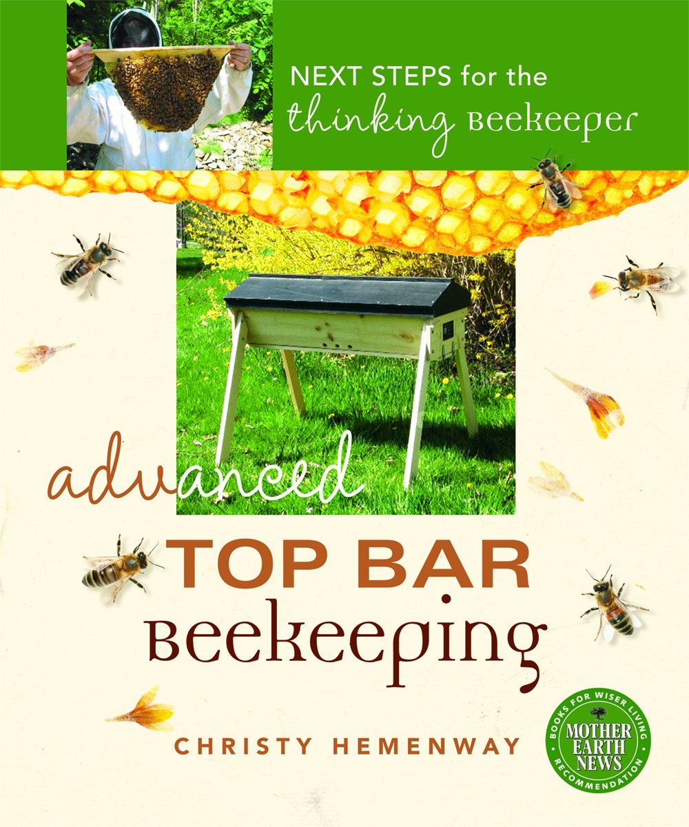 Advanced Top Bar Beekeeping Next Steps For The Thinking Beekeeper
