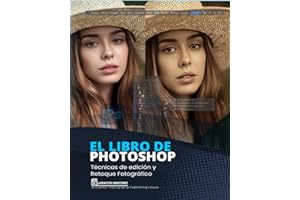 El Libro de Photoshop: Guía de aprendizaje al diseño y retoque de imagen. (Software de Edición Fotográfica) (Spanish Edition)