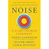 Noise: A Flaw in Human Judgment