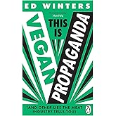 This Is Vegan Propaganda: (And Other Lies the Meat Industry Tells You)