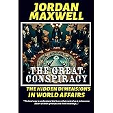 THE GREAT CONSPIRACY: HIDDEN DIMENSIONS IN WORLD AFFAIRS